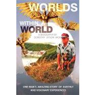 Worlds Within a World : A Biography