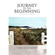 Journey to the Beginning: A True Story
