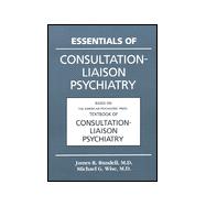 Essentials of Consultation-Liaison Psychiatry : Based on the American Psychiatric Press Textbook of Consultation-liaison Psychiatry