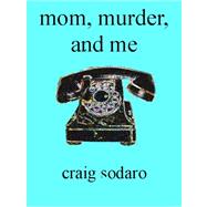 Mom, Murder, and Me
