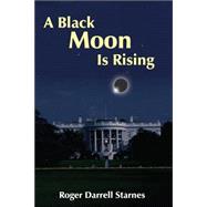 A Black Moon Is Rising