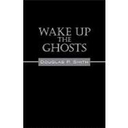 Wake Up the Ghosts