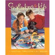 Scrapbooking for Kids: Ages 1 to 100