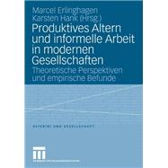 Produktives Altern Und Infurmelle Arbeit in Modernen Gesellschaften