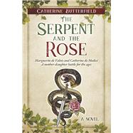 The Serpent and the Rose A novel
