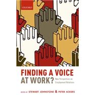 Finding a Voice at Work? New Perspectives on Employment Relations