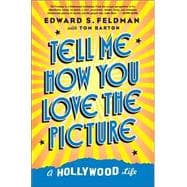 Tell Me How You Love the Picture : A Hollywood Life