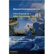 Beyond Environmental Law: Policy Proposals for a Better Environmental Future