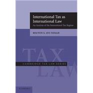 International Tax as International Law: An Analysis of the International Tax Regime