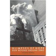 Glimpses of Hope: God Beyond Ground Zero