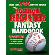The Baseball Register & Fantasy Handbook 2006 Edition; The Complete Guide to Major League Players & Prospects