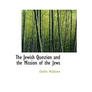 The Jewish Question and the Mission of the Jews