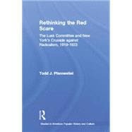 Rethinking the Red Scare: The Lusk Committee and New York's Crusade Against Radicalism, 1919-1923