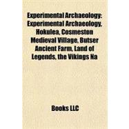 Experimental Archaeology : Experimental Archaeology, Hokulea, Cosmeston Medieval Village, Butser Ancient Farm, Land of Legends, the Vikings Na