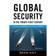 Global Security in the Twenty-First Century The Quest for Power and the Search for Peace