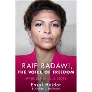 Raif Badawi, The Voice of Freedom My Husband, Our Story