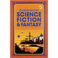 Classic Tales of Science Fiction & Fantasy