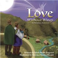 Love Without Wings an Adoption Fairytale