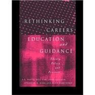 Rethinking Careers Education and Guidance : Theory, Policy and Practice