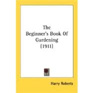 The Beginner's Book Of Gardening