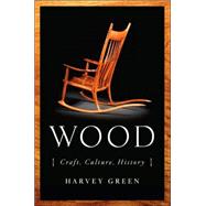 Wood : Craft, Culture, History