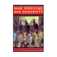 War, Medicine and Modernity