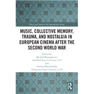 Music, Memory, Nostalgia and Trauma in European Cinema after the Second World War