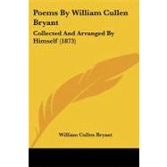 Poems by William Cullen Bryant : Collected and Arranged by Himself (1873)