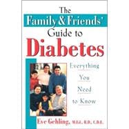 The Family and Friends' Guide to Diabetes: Everything You Need to Know