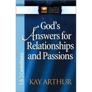 God's Answers for Relationships and Passions : 1 and 2 Corinthians