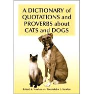 A Dictionary of Quotations and Proverbs About Cats and Dogs