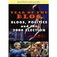The Year of the Blog: Blogs, Politics, and the 2004 Election