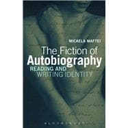 The Fiction of Autobiography Reading and Writing Identity