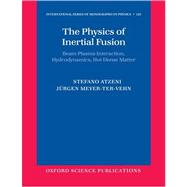 The Physics of Inertial Fusion Beam Plasma Interaction, Hydrodynamics, Hot Dense Matter