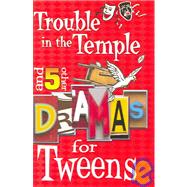 Trouble in the Temple And Five Other Dramas for Tweens