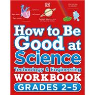 How to Be Good at Science, Technology and Engineering Workbook, Grades 2-5