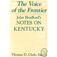 The Voice of the Frontier: John Bradford's Notes on Kentucky