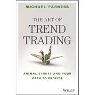 The Art of Trend Trading Animal Spirits and Your Path to Profits