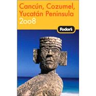 Fodor's Cancun, Cozumel & the Yucatan Peninsula 2008