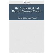 The Classic Works of Richard Chenevix Trench