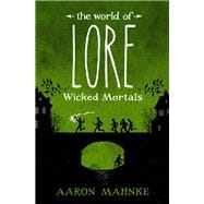 The World of Lore: Wicked Mortals book cover, ISBN 9781524798017