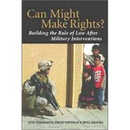 Can Might Make Rights?: Building the Rule of Law after Military Interventions