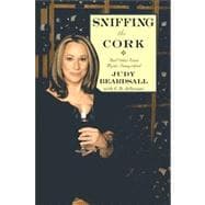 Sniffing the Cork And Other Wine Myths Demystified