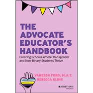 The Advocate Educator's Handbook Creating Schools Where Transgender & Non-Binary Students Thrive,9781394178018