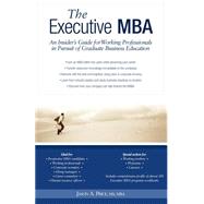 Executive MBA: An Insider's Guide for Working Professionals in Pursuit of Graduate Business Education