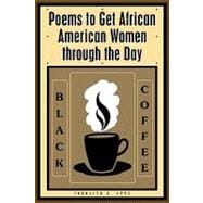 Black Coffee : Poems to Get African American Women through the Day