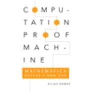 Computation, Proof, Machine