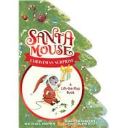 Santa Mouse Christmas Surprise A Lift-the-Flap Book