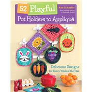 52 Playful Pot Holders to Appliqué Delicious Designs for Every Week of the Year