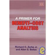A Primer for Benefit-Cost Analysis